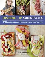 Dishing Up® Minnesota: 150 Recipes from the Land of 10,000 Lakes 1612125840 Book Cover