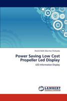 Power Saving Low Cost Propeller Led Display: LED Information Display 3659217751 Book Cover