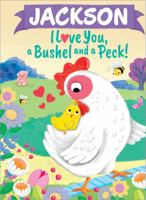 Jackson I Love You, a Bushel and a Peck! 1464217327 Book Cover