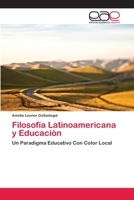 Filosofía Latinoamericana y Educación: Un Paradigma Educativo Con Color Local 3659081795 Book Cover