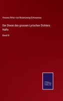 Der Diwan des grossen Lyrischen Dichters Hafis: Band III 3752596767 Book Cover