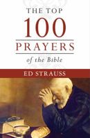 The Top 100 Prayers of the Bible 1634096312 Book Cover