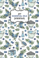 My Essential Oils Journal: Notebook to Write & Organize Your Oil Blends & Recipes 1672757266 Book Cover