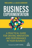 Business Experimentation: A Practical Guide for Driving Innovation and Performance in Your Business 1398601675 Book Cover