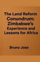 The Land Reform Conundrum: Zimbabwe's Experience and Lessons for Africa B0GVGC2NS1 Book Cover