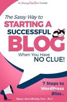 Starting a Successful Blog When You Have No Clue! - 7 Steps to Wordpress Bliss... 1519146124 Book Cover