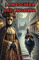LA MASCHERA DELL'INGANNO (Italian Edition) B0DSL164H1 Book Cover