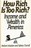 How Rich Is Too Rich?: Income and Wealth in America 0275936198 Book Cover
