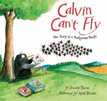 Calvin Can't Fly: The Story of a Bookworm Birdie 1454915757 Book Cover