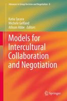 Models for Intercultural Collaboration and Negotiation (Advances in Group Decision and Negotiation) 9400796374 Book Cover