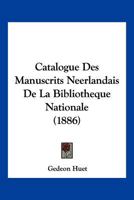 Catalogue des manuscrits néerlandais de la Bibliothèque nationale 2019945223 Book Cover