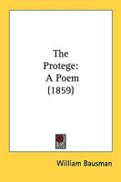 The Protege: A Poem 0548403627 Book Cover