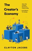 The Creator's Economy: How the Creator Economy Came to Be and Where It's Going B0BRL5J2G6 Book Cover
