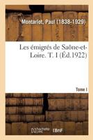 Les émigrés de Saône-et-Loire. T. I 2329089848 Book Cover