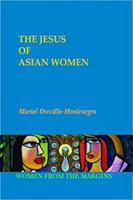 The Jesus of Asian Women (Women from the Margins Series) 1570755337 Book Cover