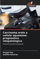 Carcinoma orale a cellule squamose: prognostico istopatologico (Italian Edition) 6206962342 Book Cover