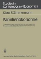 Familienökonomie: Theoretische und empirische Untersuchungen zur Frauenerwerbstätigkeit und Geburtenentwicklung 354015972X Book Cover