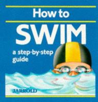 How to Swim: A Step-By-Step Guide (Jarrold Sports) 0711705011 Book Cover