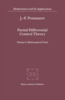 Partial Differential Control Theory - Volume I: Mathematical Tools, Volume II: Control Systems (Mathematics and Its Applications, Volume 530) (v. 1) 0792370376 Book Cover