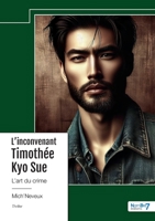 L'inconvenant Timothée Kyo Sue: L'art du crime (French Edition) B0DBYXPRFZ Book Cover