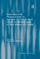 International Responses to Issues of Credit and Over-Indebtedness in the Wake of Crisis 0367601737 Book Cover
