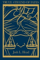 Truly: 4th End of Fates 1500592676 Book Cover