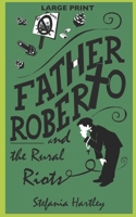 Father Roberto and the Rural Riots: two heartwarming cosy mysteries (in Very Large Print) (Father Roberto's cosy mysteries) 1914606698 Book Cover