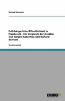 Frühbürgerliche Öffentlichkeit in Frankreich - Ein Vergleich der Ansätze von Jürgen Habermas und Richard Sennett 3638788946 Book Cover