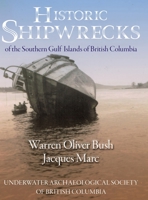 Historic Shipwrecks of the Southern Gulf Islands of British Columbia 1525570447 Book Cover