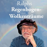 Ralphs Regenbogen-Wolkenträume: Gedichte (German Edition) 3758373301 Book Cover