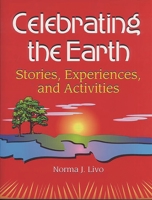 Celebrating the Earth: Stories, Experiences, and Activities 1563087766 Book Cover