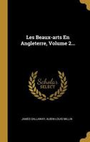 Les Beaux-arts En Angleterre, Volume 2... 0274992558 Book Cover