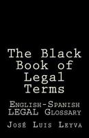 The Black Book of Legal Terms: English-Spanish Legal Glossary 1729722075 Book Cover