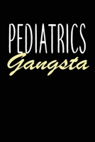 PEDIATRICS Gangsta: pediatrics Gifts, Funny PEDIATRICS Journal and Notebook With Lined and 120 Blank Pages 6x9, Matte Finish & Soft Cover 1660274672 Book Cover