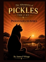 The Adventures of Pickles the Cat: Pickles Goes to Africa B0HB9JSXTZ Book Cover