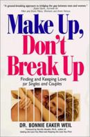 Make Up, Don't Break Up: Finding and Keeping Love for Singles and Couples 1945390816 Book Cover