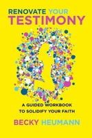 Renovate Your Testimony: A Guided Workbook to Solidify Your Faith B08XVJTSCZ Book Cover