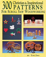 300 Christian and Inspirational Designs for Scroll Saw Woodworking: 150 Easy to Make Gift, Fretwork, and Jewelry Projects 1565230639 Book Cover