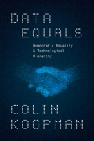 Data Equals: Democratic Equality and Technological Hierarchy 0226842258 Book Cover