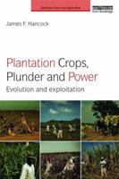 Plantation Crops, Plunder and Power: Evolution and Exploitation 1138285757 Book Cover