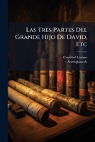 Las Tres Partes Del Grande Hijo De David, Etc 1174526505 Book Cover