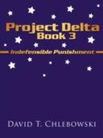 Project Delta Book 3: Indefensible Punishment 1434355659 Book Cover