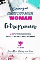 Becoming an UNSTOPPABLE WOMAN Entrepreneur: 26 Powerhouse Industry - Leading Women 1737500582 Book Cover