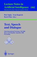 Text, Speech and Dialogue: Third International Workshop, TSD 2000 Brno, Czech Republic, September 13-16, 2000 Proceedings (Lecture Notes in Computer Science / Lecture Notes in Artificial Intelligence) 3540410422 Book Cover