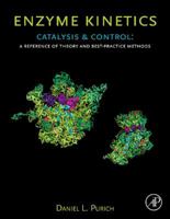 Enzyme Kinetics: Catalysis and Control: A Reference of Theory and Best-Practice Methods 012380924X Book Cover