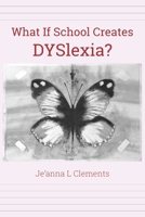 What If School Creates DYSlexia? 0620918713 Book Cover