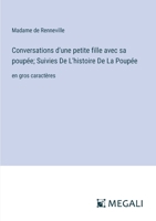 Conversations d'une petite fille avec sa poupée; Suivies De L'histoire De La Poupée: en gros caractères (French Edition) 3387333692 Book Cover