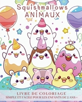 Squishmallows animaux - LIVRE DE COLORIAGE SIMPLE ET FACILE POUR LES ENFANTS DE 2 ANS ET PLUS: Adorables personnages d'animaux - Designs uniques à colorier (French Edition) B0CW2MVLND Book Cover