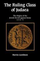 Ruling Class of Judaea: The Origins of the Jewish Revolt Against Rome A.D. 66-70 0521447828 Book Cover