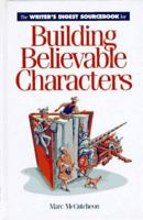 The Writer's Digest Sourcebook for Building Believable Characters 0898796830 Book Cover
